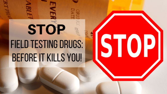 stop field testing drugs